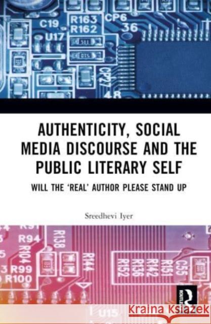 Authenticity, Social Media Discourse and the Public Literary Self Sreedhevi Iyer 9780367531546 Taylor & Francis Ltd