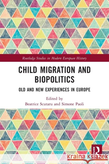 Child Migration and Biopolitics: Old and New Experiences in Europe  9780367531706 Routledge