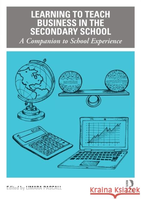 Learning to Teach Business in the Secondary School: A Companion to School Experience Limara Pascall 9780367531935 Routledge