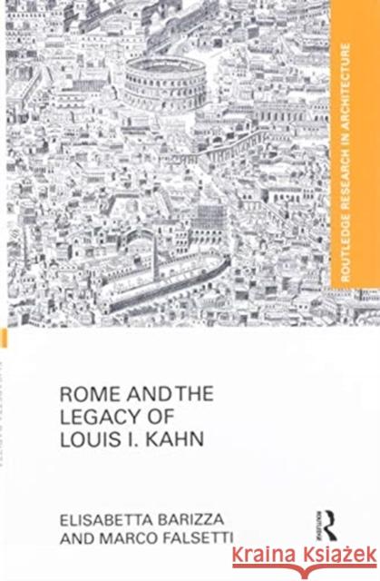 Rome and the Legacy of Louis I. Kahn Elisabetta Barizza Marco Falsetti 9780367532215 Routledge