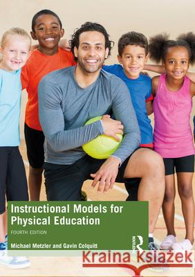 Instructional Models for Physical Education Metzler, Michael 9780367532246 Routledge