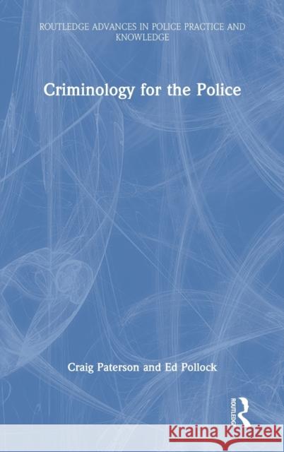 Criminology for the Police Craig Paterson Ed Pollock 9780367532291