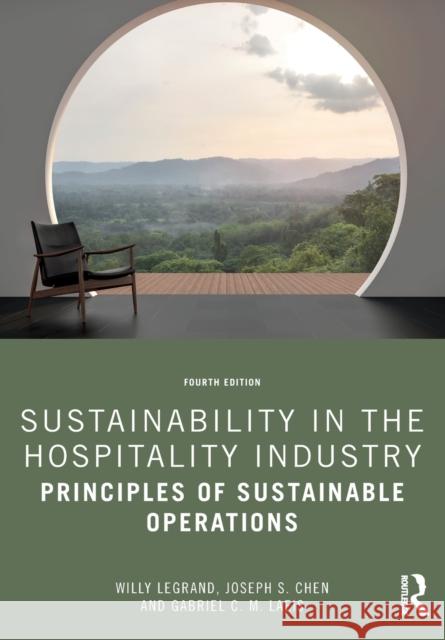 Sustainability in the Hospitality Industry: Principles of Sustainable Operations Legrand, Willy 9780367532505