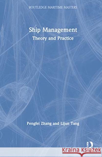 Ship Management: Theory and Practice Pengfei Zhang Lijun Tang 9780367532789 Routledge