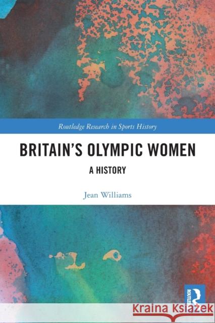 Britain's Olympic Women: A History  9780367532796 Routledge