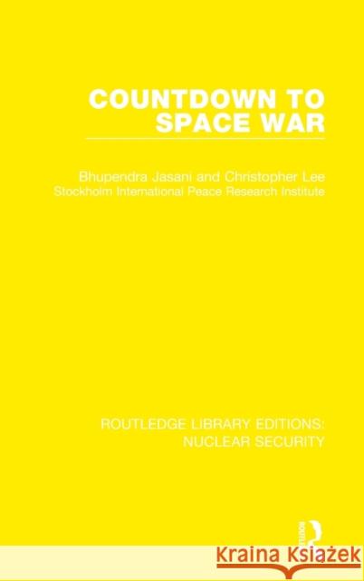 Countdown to Space War Bhupendra Jasani Christopher Lee Stockholm International Peace Research I 9780367533014 Routledge