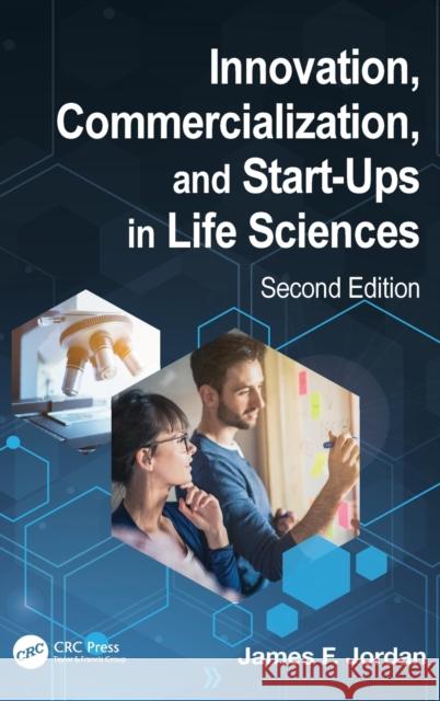 Innovation, Commercialization, and Start-Ups in Life Sciences James F. Jordan 9780367533038 CRC Press