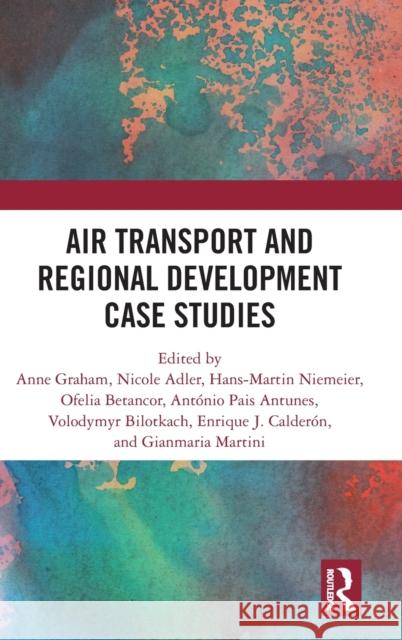 Air Transport and Regional Development Case Studies Graham, Anne 9780367533137