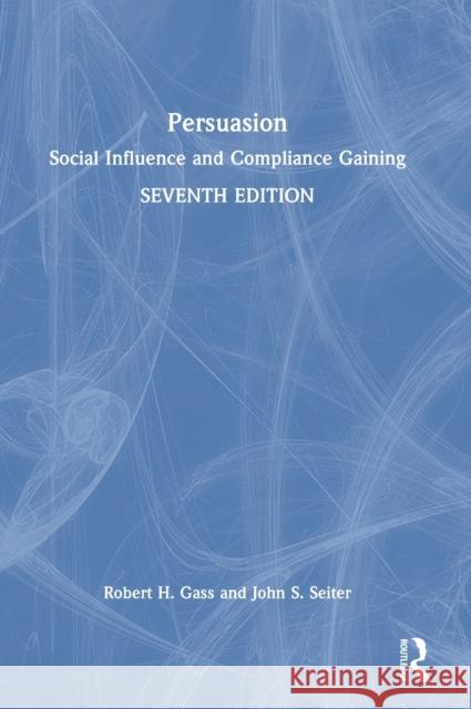 Persuasion: Social Influence and Compliance Gaining Gass, Robert H. 9780367533199