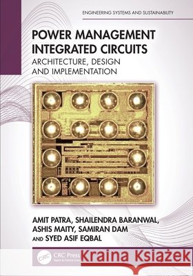 Power Management Integrated Circuits: Architecture, Design and Implementation Syed Asif (Tagore Technology, IL) Eqbal 9780367533892 Taylor & Francis Ltd