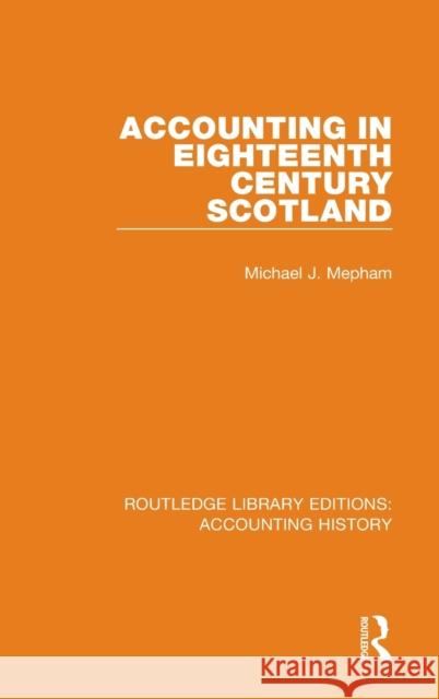 Accounting in Eighteenth Century Scotland Michael J. Mepham 9780367534127 Routledge