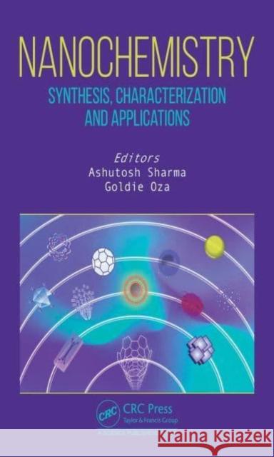 Nanochemistry: Synthesis, Characterization and Applications Sharma, Ashutosh 9780367534448 Taylor & Francis Ltd