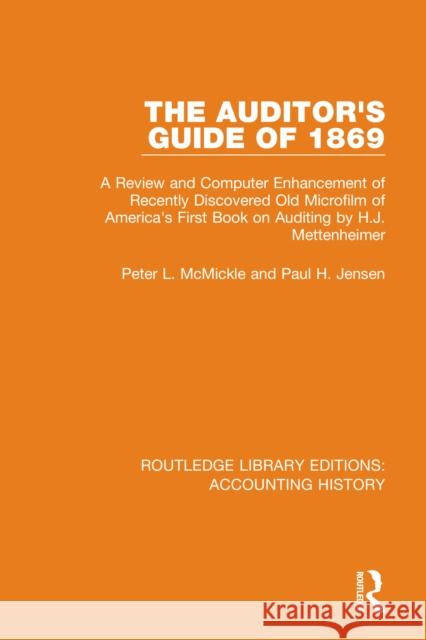 The Auditor's Guide of 1869: A Review and Computer Enhancement of Recently Discovered Old Microfilm of America's First Book on Auditing by H.J. Met  9780367534622 Routledge