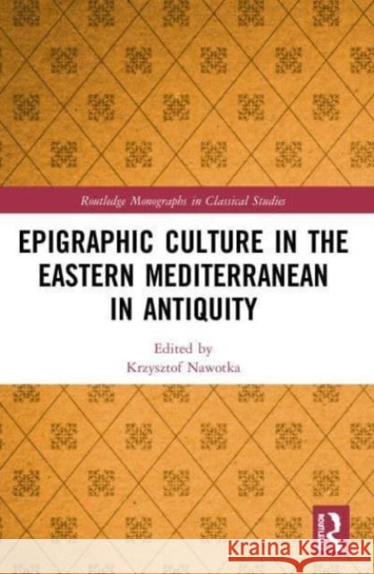 Epigraphic Culture in the Eastern Mediterranean in Antiquity  9780367535407 Taylor & Francis Ltd