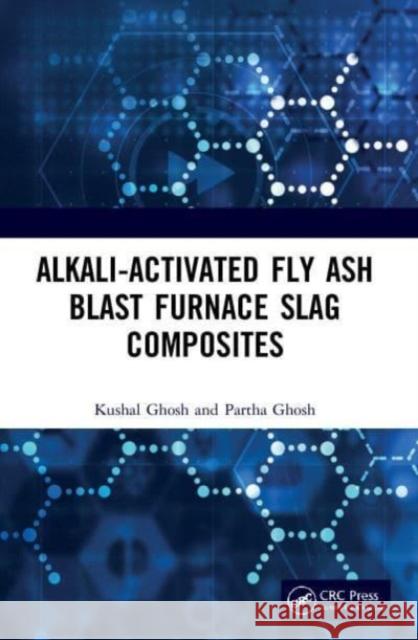 Alkali Activated Fly Ash Partha (Jadavpur University, Kolkata, India) Ghosh 9780367535551 Taylor & Francis Ltd