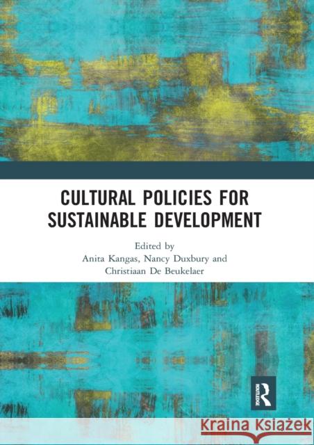 Cultural Policies for Sustainable Development Anita Kangas Nancy Duxbury Christiaan d 9780367535575 Routledge