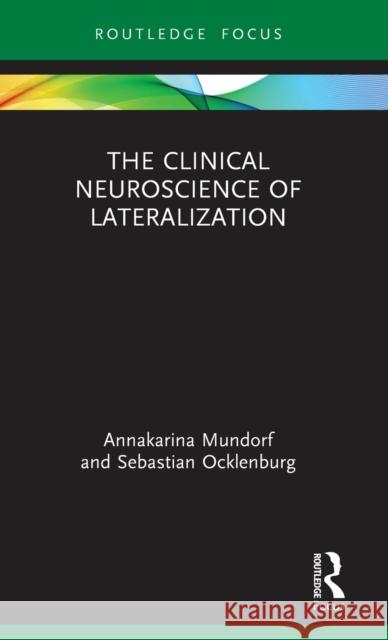 The Clinical Neuroscience of Lateralization Annakarina Mundorf Sebastian Ocklenburg 9780367535797