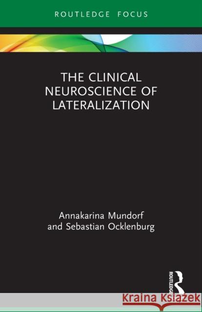 The Clinical Neuroscience of Lateralization Annakarina Mundorf Sebastian Ocklenburg 9780367535810