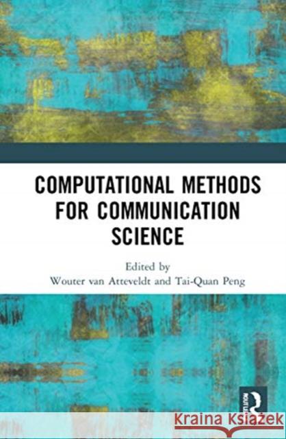 Computational Methods for Communication Science Wouter Va Tai-Quan Peng 9780367536169 Routledge