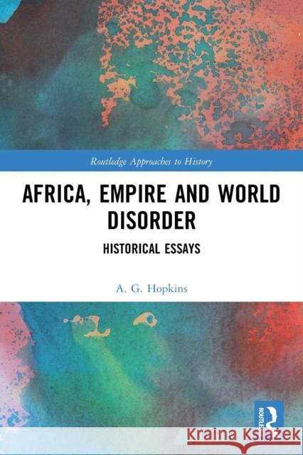 Africa, Empire and World Disorder: Historical Essays  9780367536497 Routledge