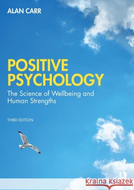 Positive Psychology: The Science of Wellbeing and Human Strengths Alan Carr 9780367536824