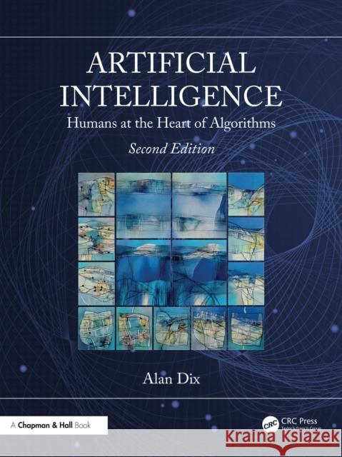 Artificial Intelligence: Humans at the Heart of Algorithms Alan (Swansea University, Fabian Way, Swansea, Wales) Dix 9780367536879 Taylor & Francis Ltd