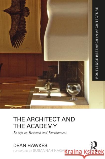 The Architect and the Academy: Essays on Research and Environment Hawkes, Dean 9780367537159