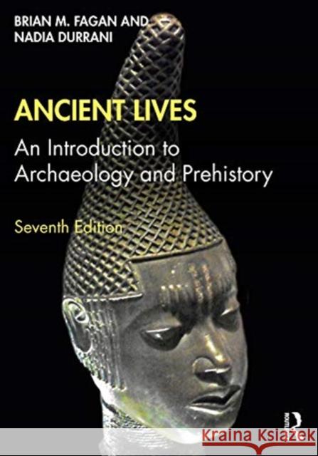 Ancient Lives: An Introduction to Archaeology and Prehistory Fagan, Brian M. 9780367537340 Routledge