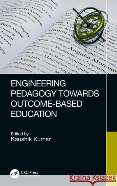 Engineering Pedagogy Towards Outcome-Based Education Kaushik Kumar 9780367537432