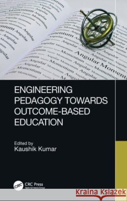 Engineering Pedagogy Towards Outcome-Based Education Kaushik Kumar 9780367537456 CRC Press