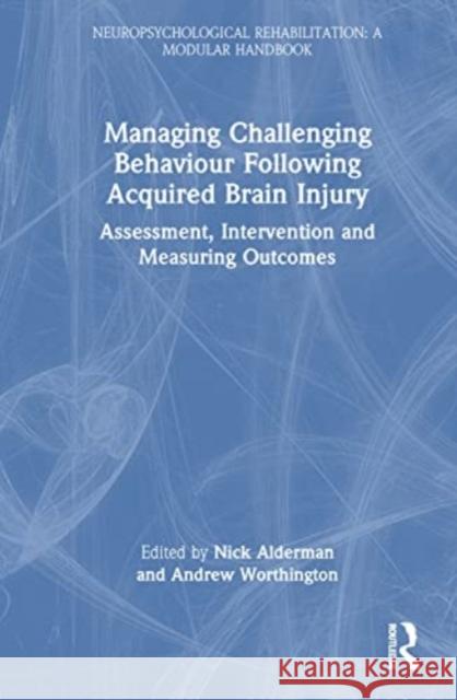 Managing Challenging Behaviour Following Acquired Brain Injury  9780367537739 Taylor & Francis Ltd