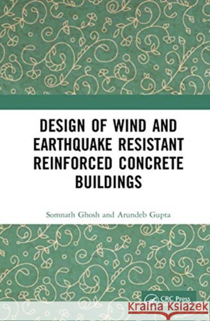 Design of Wind and Earthquake Resistant Reinforced Concrete Buildings Ghosh, Somnath 9780367537791