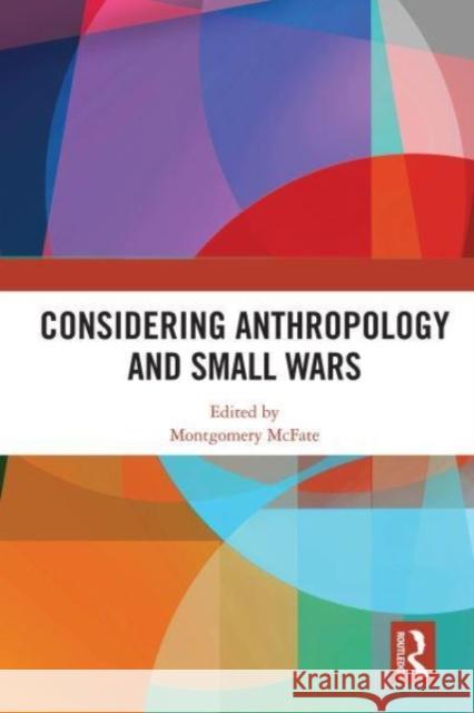 Considering Anthropology and Small Wars  9780367538200 Taylor & Francis Ltd