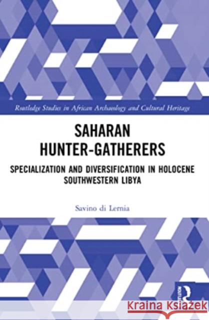 Saharan Hunter-Gatherers Savino (Africanist archaeologist based at Sapienza University of Rome, Italy.) di Lernia 9780367538798 Taylor & Francis Ltd