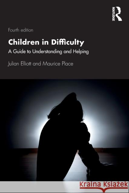 Children in Difficulty: A Guide to Understanding and Helping Julian Elliott Maurice Place 9780367538866