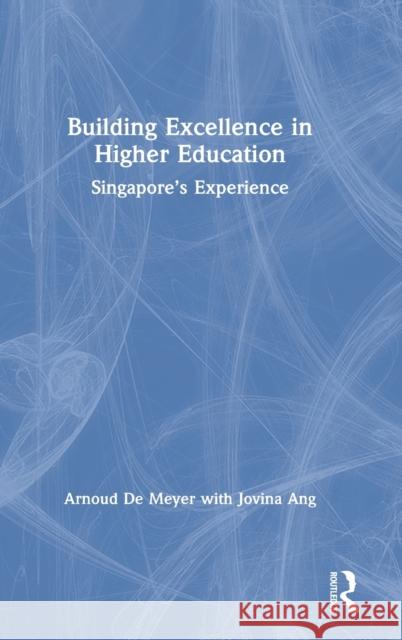 Building Excellence in Higher Education: Singapore's Experience Arnoud d Jovina Ang 9780367539153 Routledge
