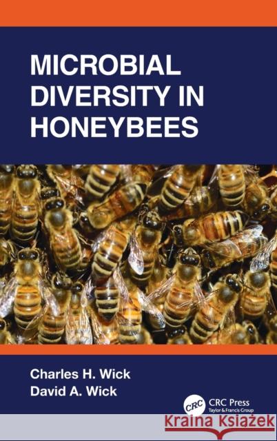 Microbial Diversity in Honeybees Charles H. Wick David A. Wick 9780367539382