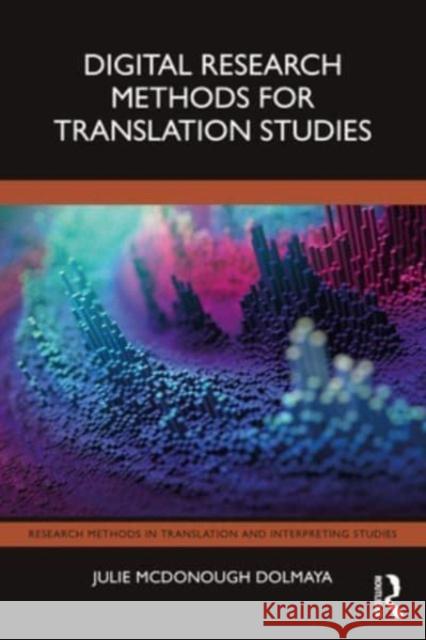 Digital Research Methods for Translation Studies Julie McDonough Dolmaya 9780367539894 Taylor & Francis Ltd