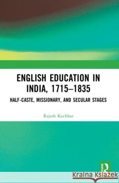 English Education in India, 1715-1835 Rajesh (Panjab University Mathematics Department, Chandigarh) Kochhar 9780367539917 Taylor & Francis Ltd
