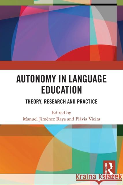 Autonomy in Language Education: Theory, Research and Practice Raya, Manuel Jimenez 9780367539955
