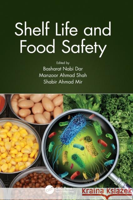 Shelf Life and Food Safety Basharat Nabi Dar Manzoor Ahmad Shah Shabir Ahmad Mir 9780367540173 CRC Press