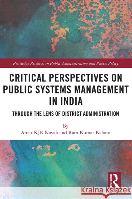 Critical Perspectives on Public Systems Management in India: Through the Lens of District Administration  9780367540241 Routledge