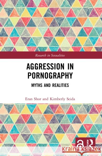 Aggression in Pornography: Myths and Realities  9780367540302 Routledge