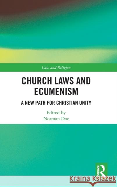 Church Laws and Ecumenism: A New Path for Christian Unity Doe, Norman 9780367540586