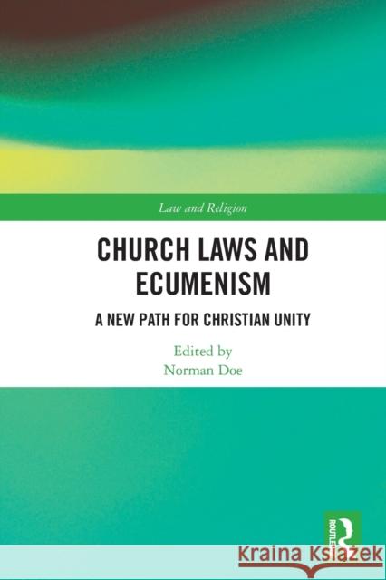 Church Laws and Ecumenism: A New Path for Christian Unity  9780367540609 Routledge