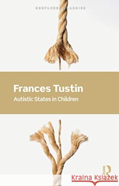 Autistic States in Children Frances Tustin Maria Rhode 9780367540869 Routledge