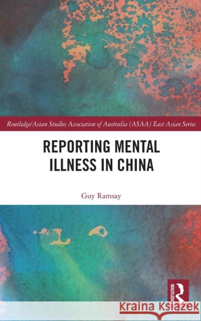 Reporting Mental Illness in China Guy Ramsay 9780367540906 Routledge