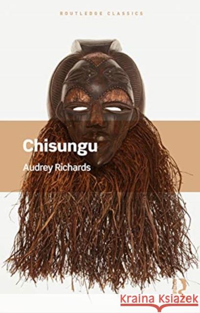 Chisungu: A Girl's Initiation Ceremony Among the Bemba of Zambia Audrey Richards Jessica Johnson 9780367540944 Routledge