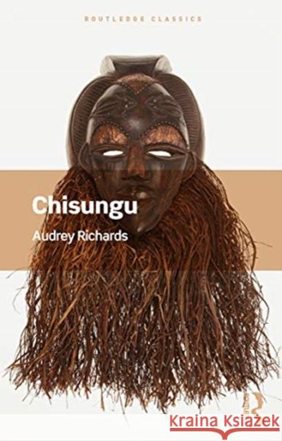 Chisungu: A Girl's Initiation Ceremony Among the Bemba of Zambia Audrey Richards Jessica Johnson 9780367540944