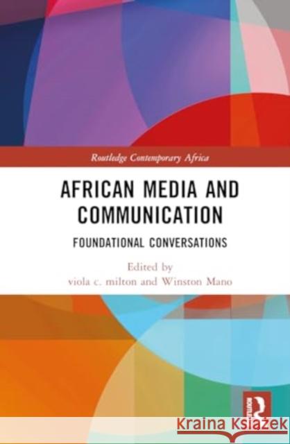 African Media and Communication: Foundational Conversations Viola C. Milton Winston Mano 9780367541033